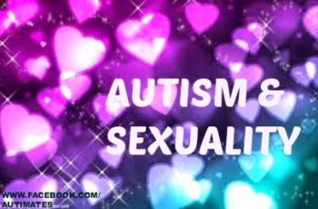 AUTISM & SEXUALITY – A taboo to be broken yet